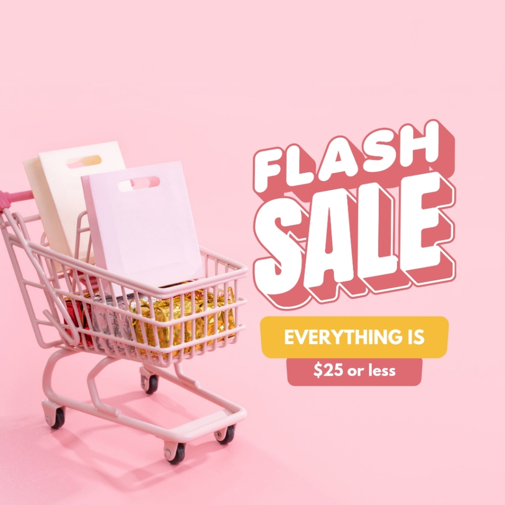 **FLASH SALE: $25 OR LESS**